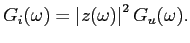 $\displaystyle G_i(\omega)=\left\vert z(\omega)\right\vert^2G_u(\omega).$