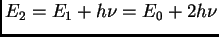 $E_2=E_1+h\nu=E_0+2h\nu$