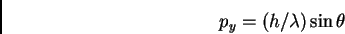 \begin{displaymath}p_{y} = (h/\lambda) \sin \theta
\end{displaymath}