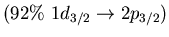 $(92\%\ 1d_{3/2} \to 2p_{3/2})$