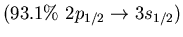 $(93.1\%\ 2p_{1/2} \to 3s_{1/2})$