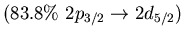 $(83.8\%\ 2p_{3/2} \to 2d_{5/2})$