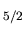 $_{5/2}$