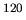 $^{120}$