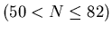 $(50<N\leq82)$