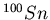 $^{100}Sn$